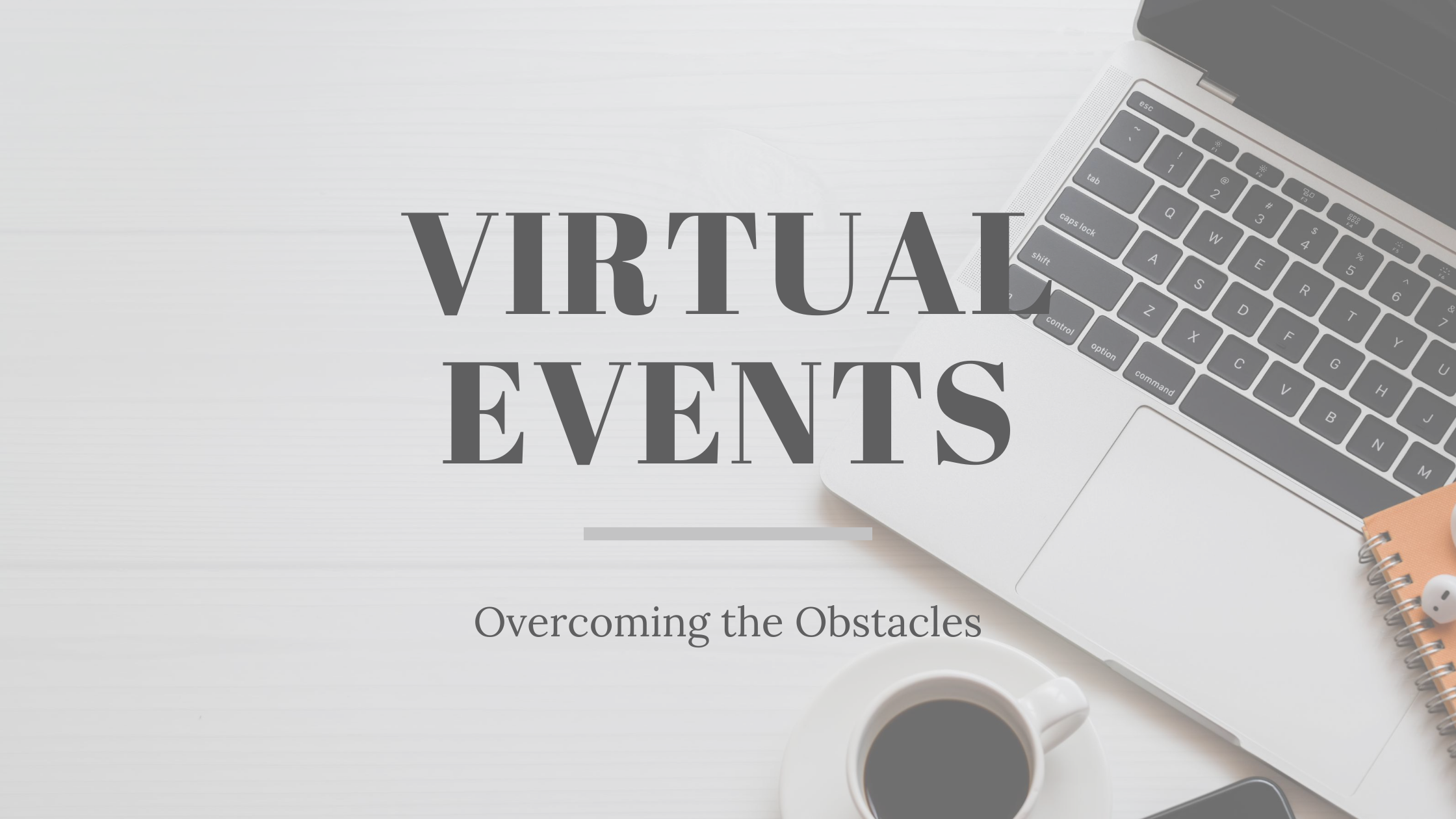 Virtual Events: Four Tips to Overcome Obstacles