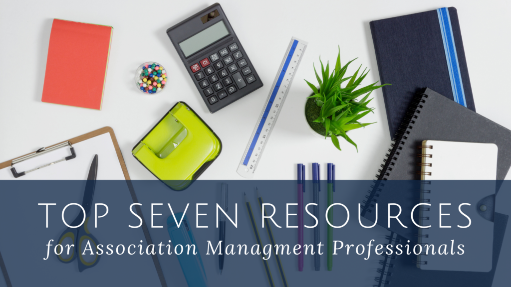 Top Seven Resources for Association Management Professionals